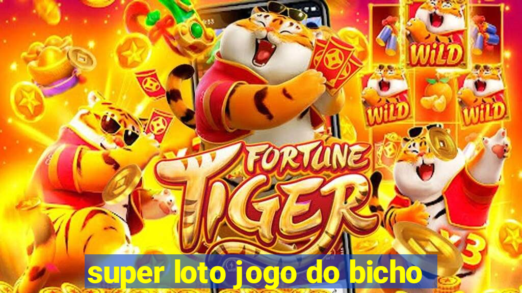 super loto jogo do bicho